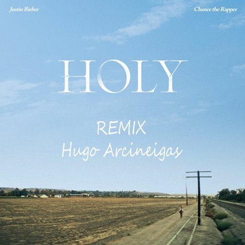 ภาพปกอัลบั้มเพลง Justin Bieber - Holy ft. Chance The Rapper (Hugo Arciniegas REMIX)