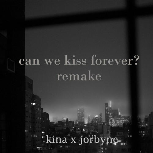 ภาพปกอัลบั้มเพลง Kina - Can We Kiss Forever Remake