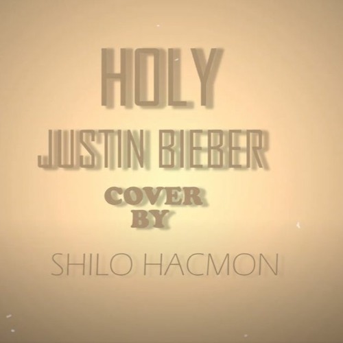 ภาพปกอัลบั้มเพลง Holy - Justin Bieber ft. Chance The Rapper (COVER) by Shilo Hacmon