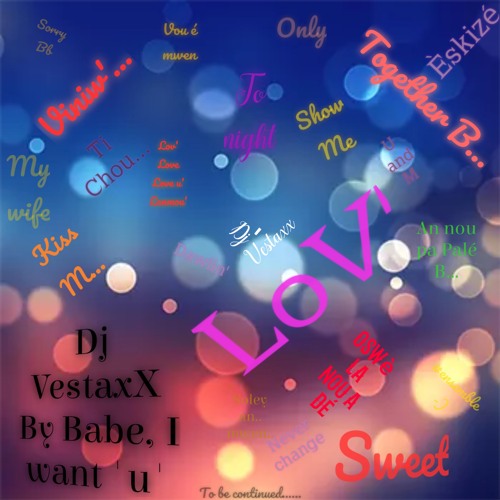 ภาพปกอัลบั้มเพลง I want u x Sweet Rn'B x Vestaxx x love x sex x life x music x dj x money x West Indies x Africa
