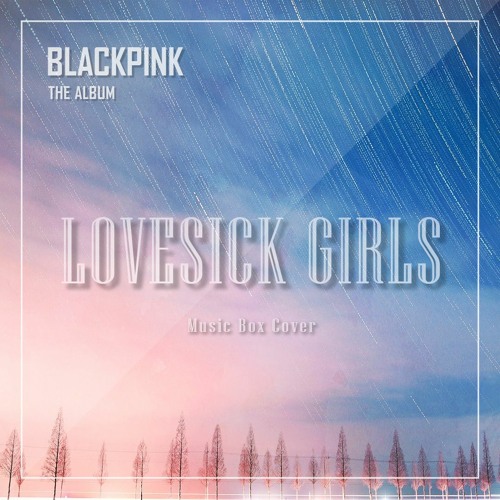 ภาพปกอัลบั้มเพลง BLACKPINK (블랙핑크) - Lovesick Girls Music Box Cover (오르골 커버)
