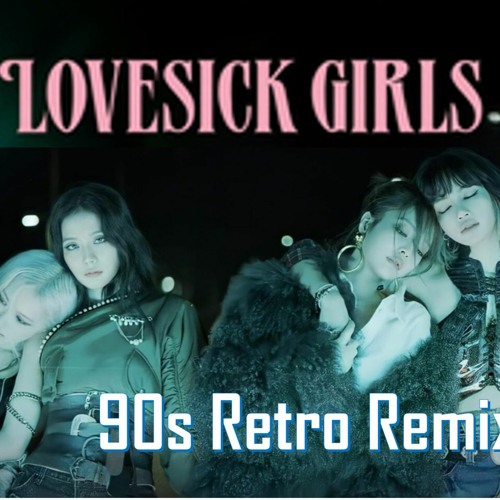 ภาพปกอัลบั้มเพลง 90s Remix - BLACKPINK Lovesick Girls Retro Cover (DJ LockStar) 블랙핑크 러브식걸 리믹스