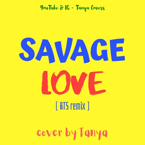 ภาพปกอัลบั้มเพลง BTS remix - SAVAGE LOVE. (Cover by Tanya)