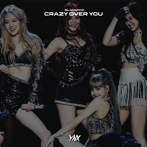 ภาพปกอัลบั้มเพลง BLACKPINK - Crazy Over You (Yonexx Remix)