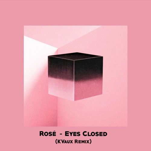 ภาพปกอัลบั้มเพลง Rosé (BLACKPINK) - Eyes Closed (KVaux Remix)