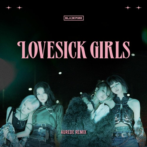ภาพปกอัลบั้มเพลง BLACKPINK (블랙핑크) - Lovesick Girls (Aurede Remix)