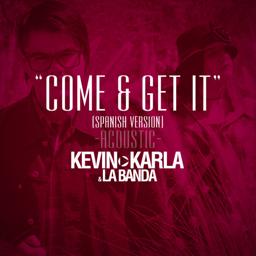 ภาพปกอัลบั้มเพลง Come & Get It (spanish version) (Acoustic Version) - Kevin Karla & LaBanda