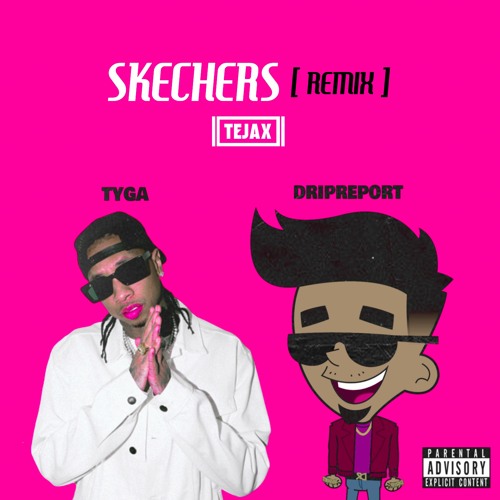 ภาพปกอัลบั้มเพลง DripReport - Skechers Ft. Tyga (TEJAX Remix)