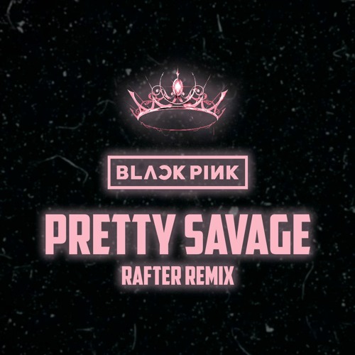 ภาพปกอัลบั้มเพลง BlackPink - Pretty Savage (Rafter Remix)