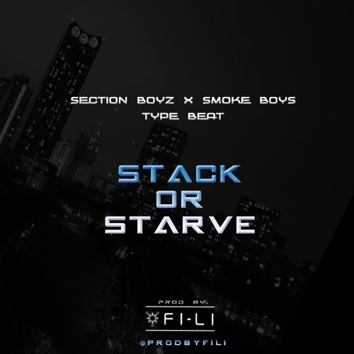 Stack Or Starve - Section Boyz X Smoke Boys X UK Rap Type Beat - ProdByFili - Prod By FI-LI