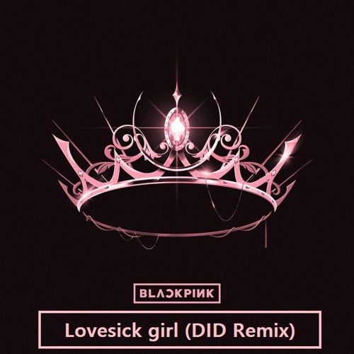 ภาพปกอัลบั้มเพลง Blackpink-Lovesick Girl (DID Remix)