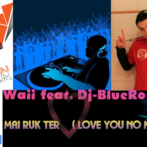 ภาพปกอัลบั้มเพลง Waii feat Dj-BlueRon - ไม่รักเธอ Mai Ruk Ter ( Love You No More) HD VERSION