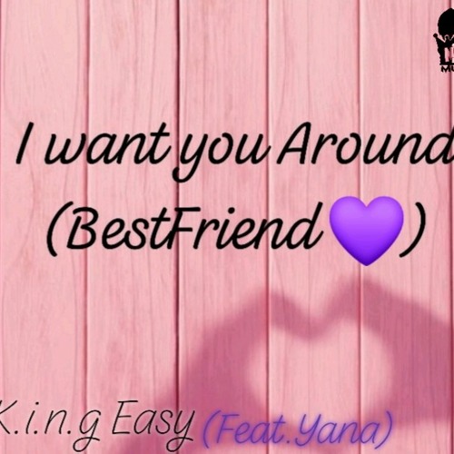 ภาพปกอัลบั้มเพลง I Want You Around (BestFriend) (feat. Yana)