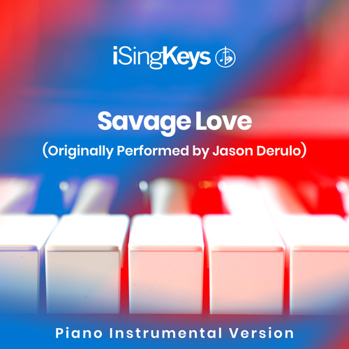 ภาพปกอัลบั้มเพลง Savage Love (Higher Key - Originally Performed by Jason Derulo and Jawsh 685) (Piano Instrumental Version)