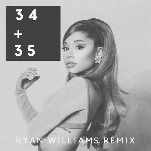 ภาพปกอัลบั้มเพลง Ariana Grande - 34 35 RYANWILLIAMS Remix