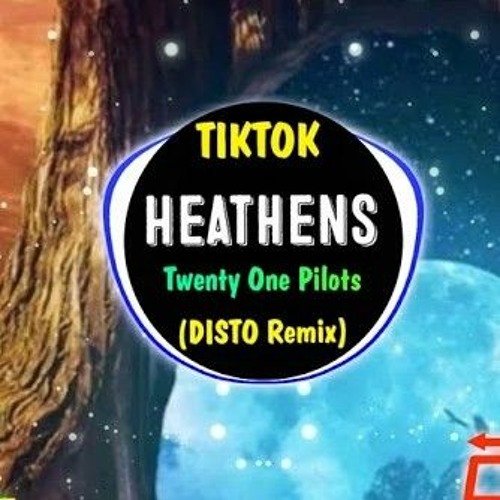 ภาพปกอัลบั้มเพลง Heathens Remix Tik Tok - Nhạc Tik Tok Gây Nghiện - 抖音 Douyin - Hot Tik Tok VN