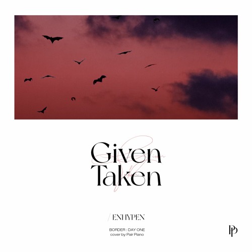ภาพปกอัลบั้มเพลง ENHYPEN (엔하이픈) - Given-Taken Piano Cover 피아노 커버