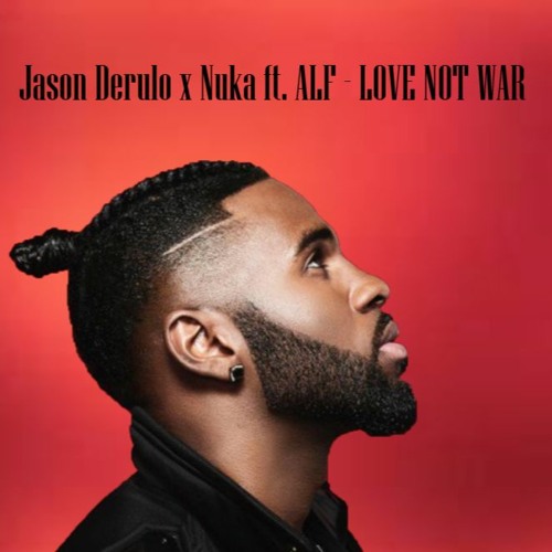 ภาพปกอัลบั้มเพลง Jason Derulo X Nuka Ft. ALF - Love Not War