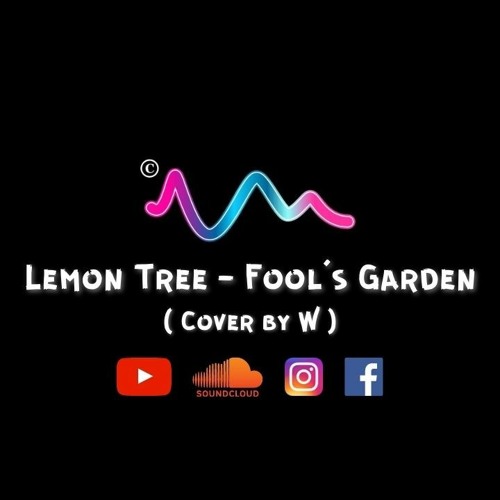 ภาพปกอัลบั้มเพลง Lemon Tree - Fool's Garden ( Cover By W )