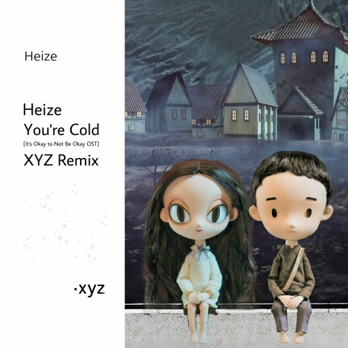 ภาพปกอัลบั้มเพลง HEIZE - You're Cold (XYZ Remix) It's Okay to Not Be Okay OST
