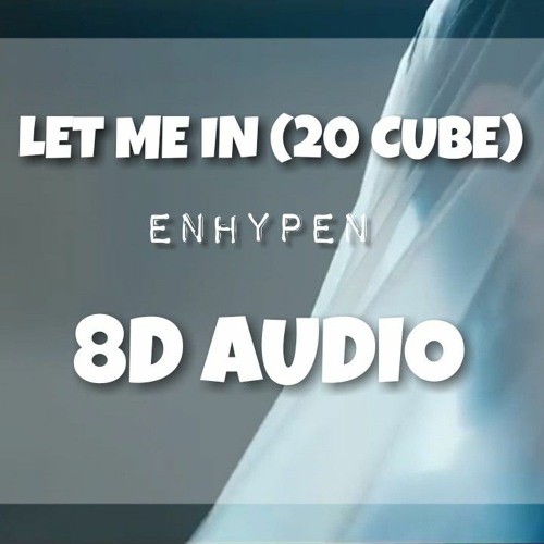 ภาพปกอัลบั้มเพลง Let Me In (20 cube) - ENHYPEN 8d audio