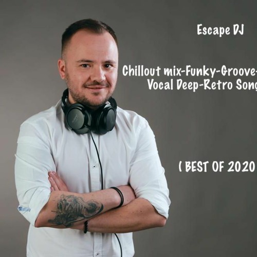 ภาพปกอัลบั้มเพลง Chillout mix-Funky-Groove-Deep House- Vocal Deep-Retro Song remix. Escape Dj ( BEST OF 2020 )