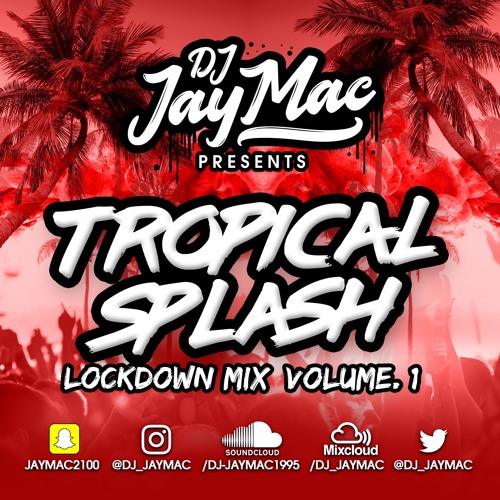 ภาพปกอัลบั้มเพลง TROPICAL SPLASH LOCKDOWN MIX VOLUME. 1 - MIXED BY DJ JAY MAC