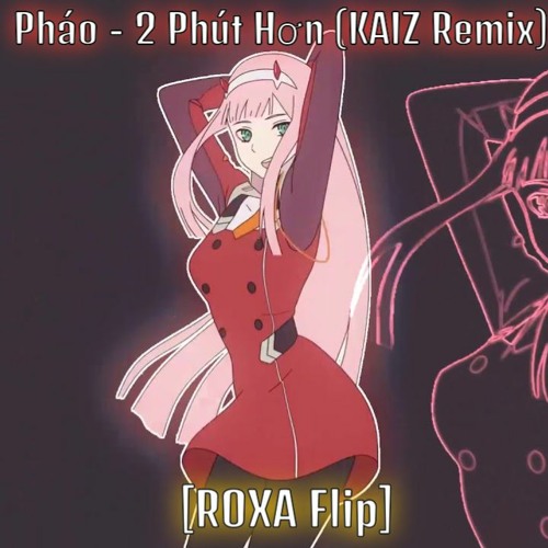 ภาพปกอัลบั้มเพลง 2 Phút Hơn - Pháo ( KAIZ Remix ) ROXA Flip