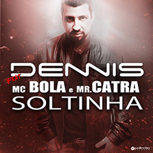 ภาพปกอัลบั้มเพลง Dennis Dj Feat Mc Bola e Mr Catra Soltinha