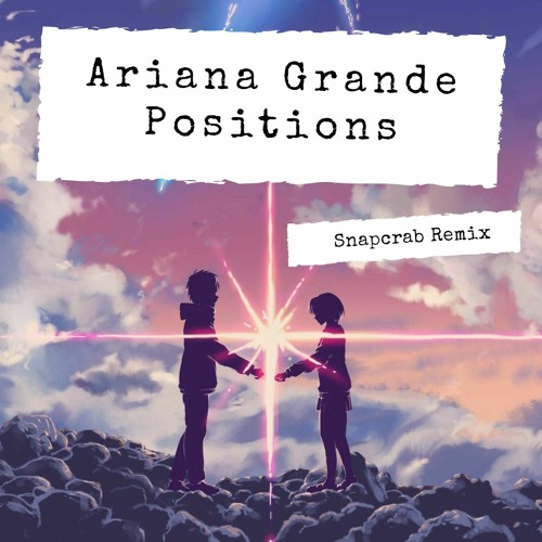 ภาพปกอัลบั้มเพลง Ariana Grande - Positions ( Snapcrab Remix )