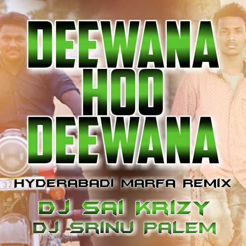 ภาพปกอัลบั้มเพลง Deewana Hoo Deewana Hyderabadi Marfa Remix By Dj Sai KrizY & Dj Srinu Palem