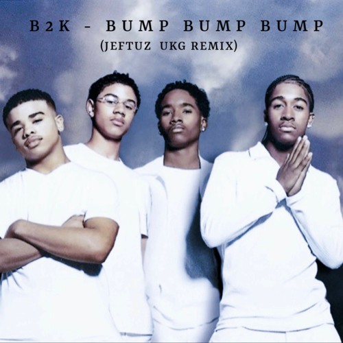 ภาพปกอัลบั้มเพลง B2K - Bump Bump Bump (Jeftuz UKG remix)