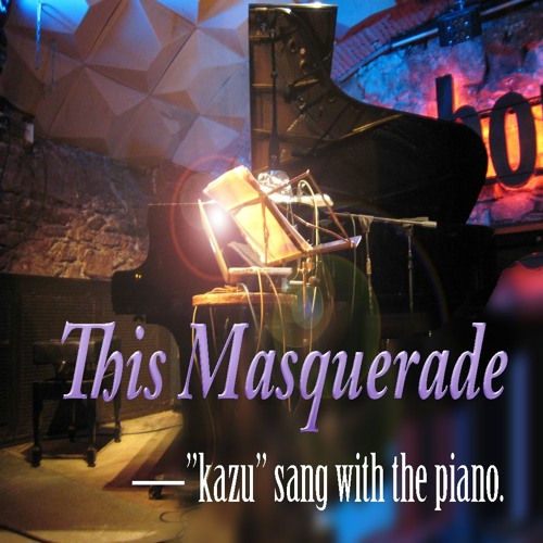ภาพปกอัลบั้มเพลง Carpenters' This Masquerade sung on the piano acoustically covered by Kazu