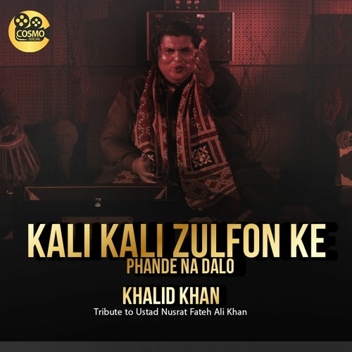 ภาพปกอัลบั้มเพลง Kali Kali Zulfon Ke Phande Na Dalo Tribute to Ustad Nusrat Fateh Ali Khan Khalid Khan
