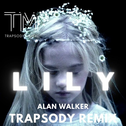 ภาพปกอัลบั้มเพลง Alan Walker K-391 & Emelie Hollow - Lily TRAPSODY REMAKE