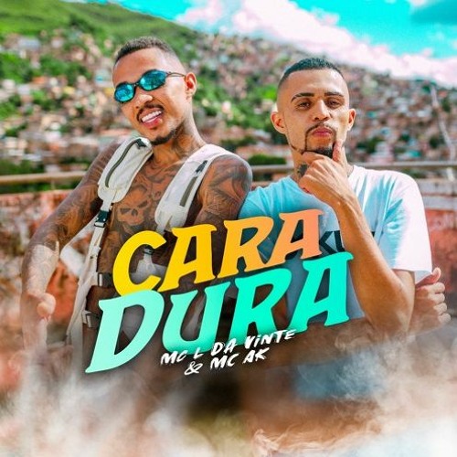 ภาพปกอัลบั้มเพลง MC L da Vinte e MC AK - Cara Dura (DJ TG da Inestan DJ PH da Serra e DJ Luizin)