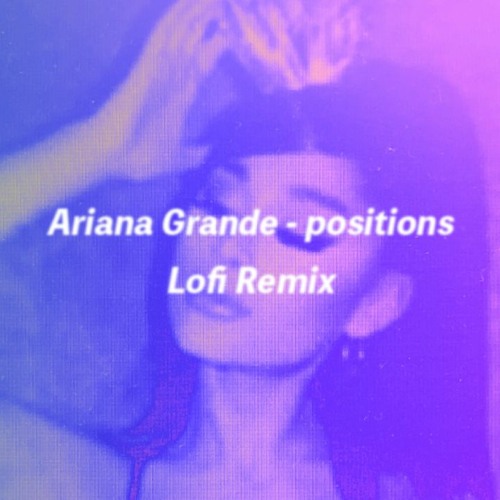ภาพปกอัลบั้มเพลง Ariana Grande - positions(Lofi remix)