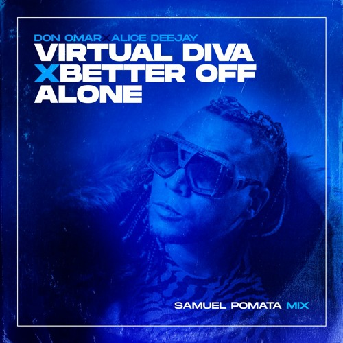 Don Omar X Alice Deejay - Virtual Diva X Better Of Alone (Samuel Pomata Mix)