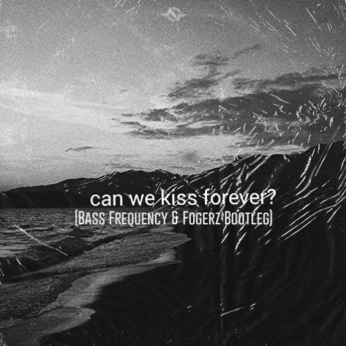 ภาพปกอัลบั้มเพลง Kina - Can We Kiss Forever (Bass Frequency X Fogerz Bootleg)