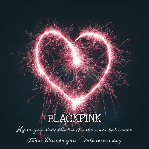 ภาพปกอัลบั้มเพลง BLACKPINK 'How You Like That' (Soft ver.)- cover by REEN