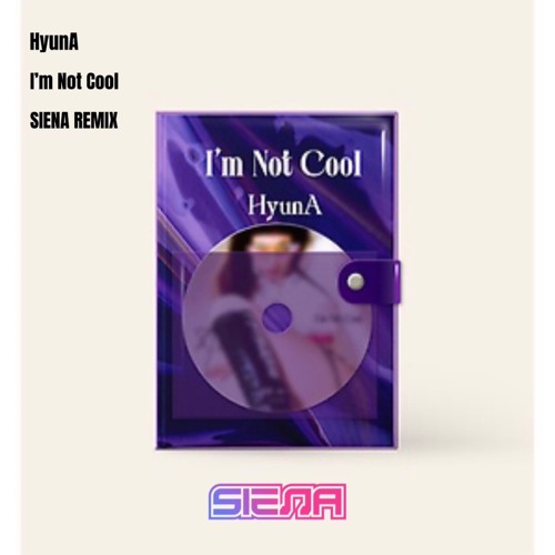 ภาพปกอัลบั้มเพลง HyunA - I'm Not Cool(Siena Remix)