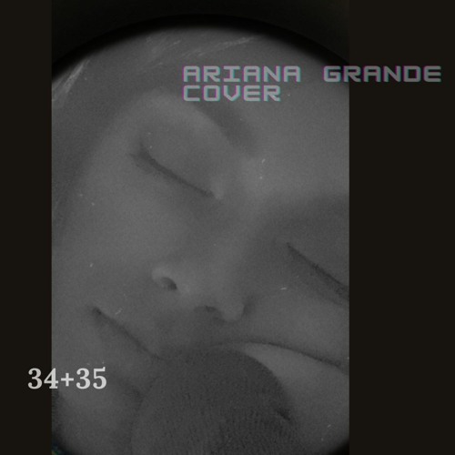ภาพปกอัลบั้มเพลง 34 35 - Ariana Grande Piano Cover by Yalene