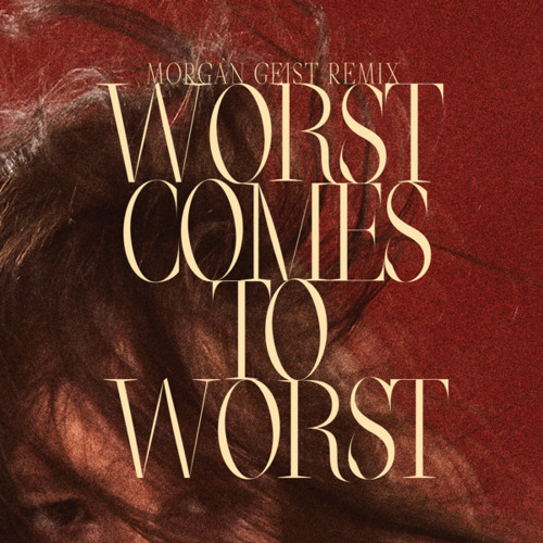 ภาพปกอัลบั้มเพลง Worst Comes To Worst (Morgan Geist Remix)