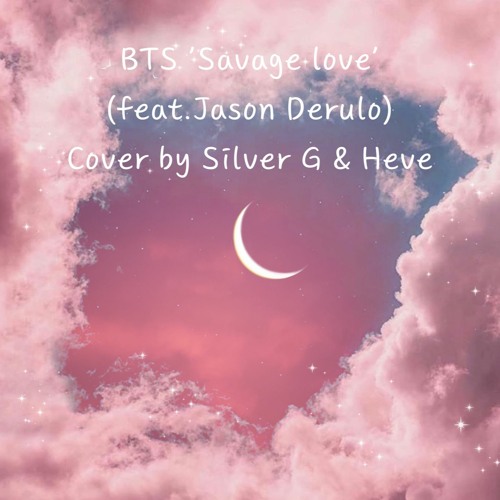 ภาพปกอัลบั้มเพลง BTS 'Savage love' (feat.Jason Derulo) Cover by Silver G & Heve