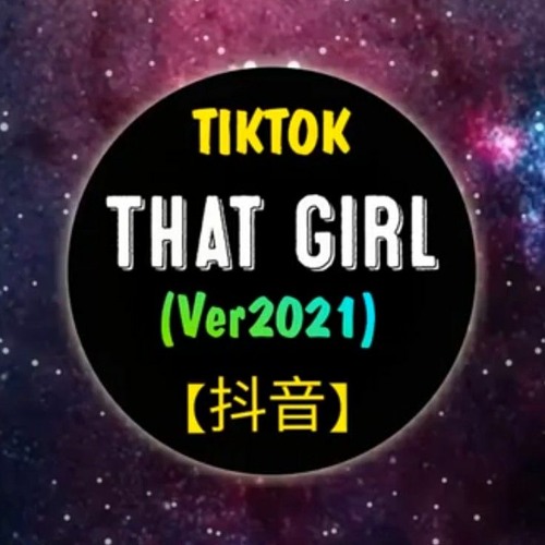 ภาพปกอัลบั้มเพลง 抖音That Girl (Ver 2021) Remix Tiktok 0 20 (咚鼓版)-张佳乐 Hot Tiktok Douyin