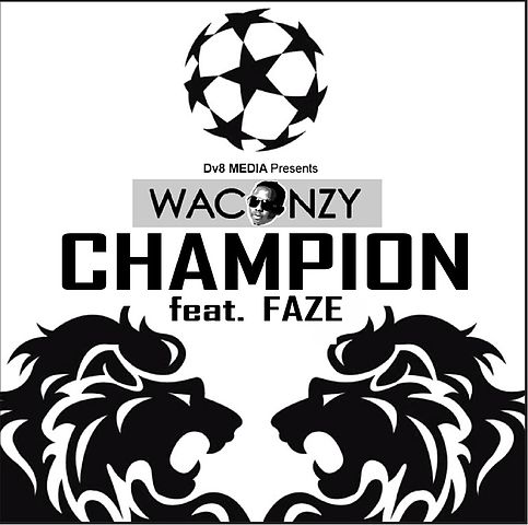 Waconzy - Champion Feat Faze ww.go99music