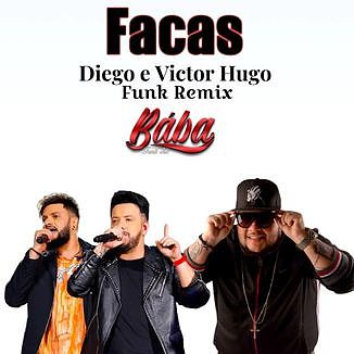 ภาพปกอัลบั้มเพลง 5863486-facas-diego-e-victor-hugo-funk-remix-dj-baba-facas-diego-e-victor-hugo-funk-remix-dj-baba