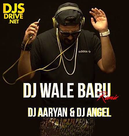 ภาพปกอัลบั้มเพลง Dj Aaryan And Dj Angel - Dj Wale Babu (Remix) DJsDrive
