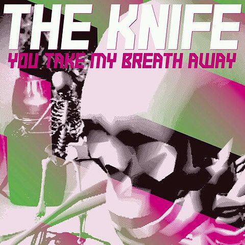 ภาพปกอัลบั้มเพลง The Knife 'You Take My Breath Away' (Radio Edit) - The Knife 'You Take My Breath Away' (Radio Edit)