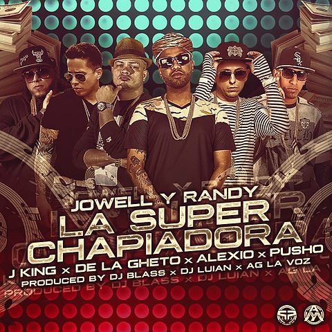 ภาพปกอัลบั้มเพลง Jowell y Randy Ft. J King De La Ghetto Alexio La Bestia Y Pusho - La Super Chapiadora Remix